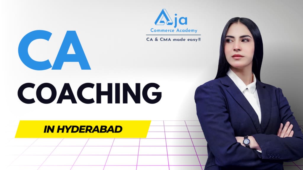 CA Coaching in Hyderabad by Aja Commerce Academy